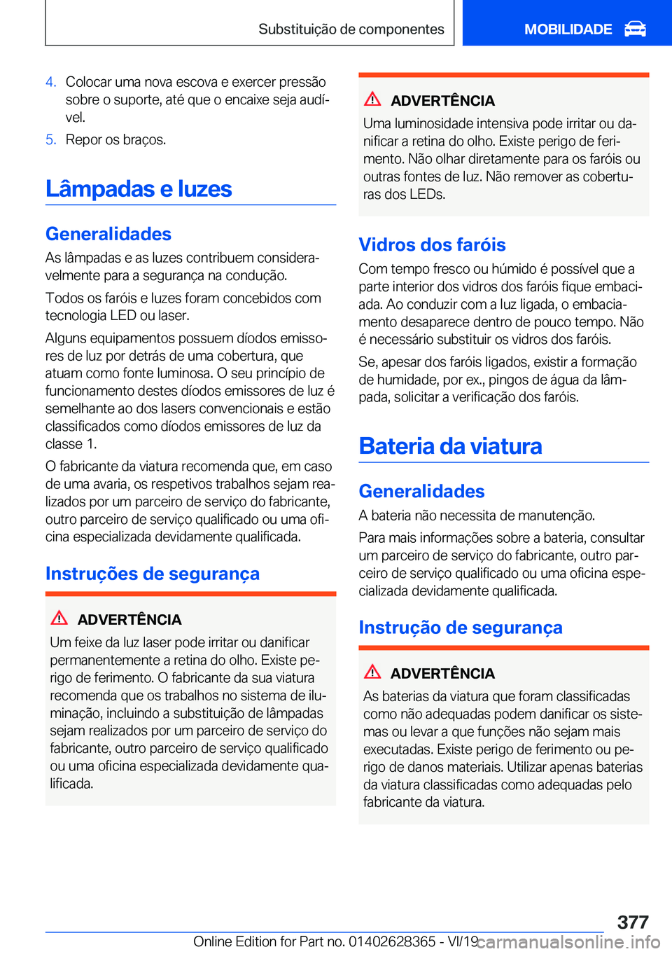 BMW 8 SERIES COUPE 2020  Manual do condutor (in Portuguese) �4�.�C�o�l�o�c�a�r��u�m�a��n�o�v�a��e�s�c�o�v�a��e��e�x�e�r�c�e�r��p�r�e�s�s�ã�o
�s�o�b�r�e��o��s�u�p�o�r�t�e�,��a�t�é��q�u�e��o��e�n�c�a�i�x�e��s�e�j�a��a�u�d�