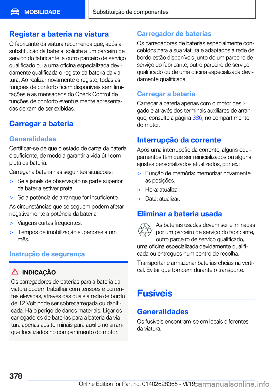 BMW 8 SERIES COUPE 2020  Manual do condutor (in Portuguese) �R�e�g�i�s�t�a�r��a��b�a�t�e�r�i�a��n�a��v�i�a�t�u�r�a
�O��f�a�b�r�i�c�a�n�t�e��d�a��v�i�a�t�u�r�a��r�e�c�o�m�e�n�d�a��q�u�e�,��a�p�ó�s��a �s�u�b�s�t�i�t�u�i�