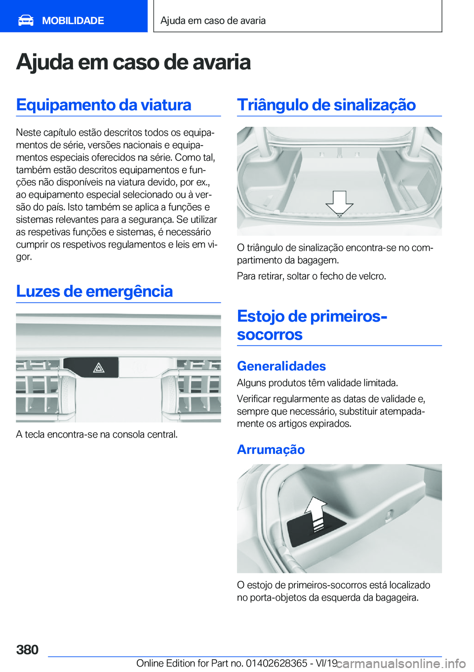 BMW 8 SERIES COUPE 2020  Manual do condutor (in Portuguese) �A�j�u�d�a��e�m��c�a�s�o��d�e��a�v�a�r�i�a�E�q�u�i�p�a�m�e�n�t�o��d�a��v�i�a�t�u�r�a
�N�e�s�t�e��c�a�p�