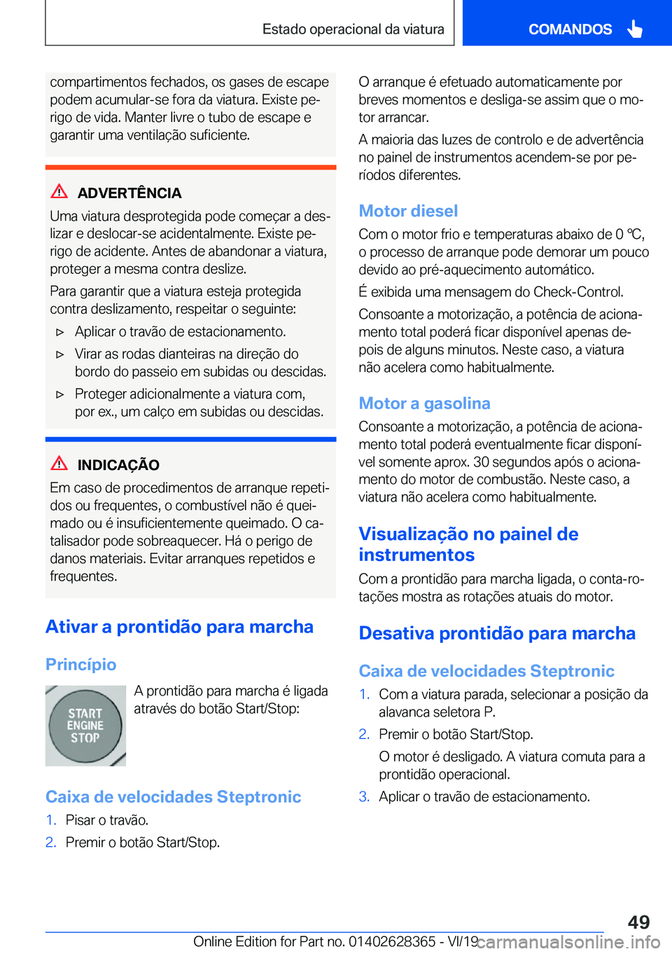 BMW 8 SERIES COUPE 2020  Manual do condutor (in Portuguese) �c�o�m�p�a�r�t�i�m�e�n�t�o�s��f�e�c�h�a�d�o�s�,��o�s��g�a�s�e�s��d�e��e�s�c�a�p�e
�p�o�d�e�m��a�c�u�m�u�l�a�r�-�s�e��f�o�r�a��d�a��v�i�a�t�u�r�a�.��E�x�i�s�t�e��p�eª
�r�i�g�o��d�e��v�i�