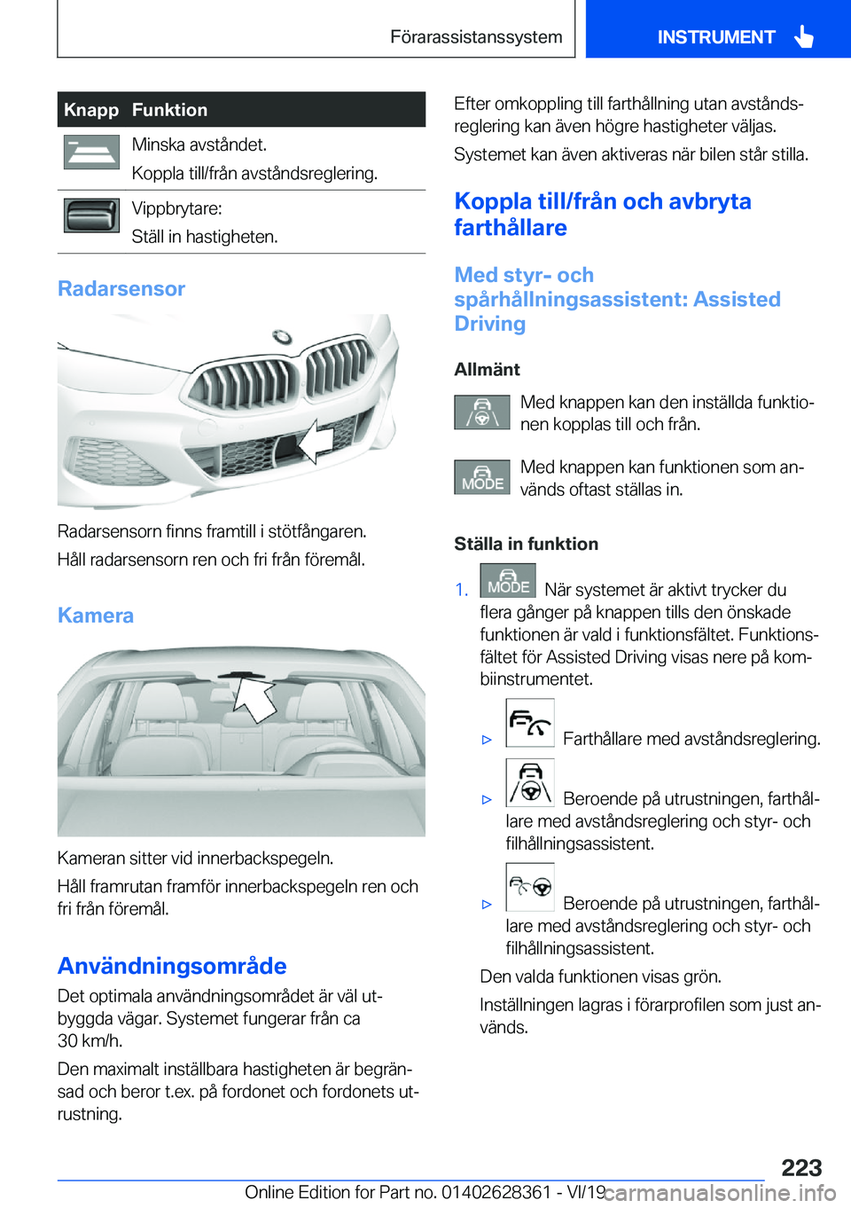 BMW 8 SERIES COUPE 2020  InstruktionsbÖcker (in Swedish) �K�n�a�p�p�F�u�n�k�t�i�o�n�M�i�n�s�k�a��a�v�s�t�å�n�d�e�t�.
�K�o�p�p�l�a��t�i�l�l�/�f�r�å�n��a�v�s�t�å�n�d�s�r�e�g�l�e�r�i�n�g�.�V�i�p�p�b�r�y�t�a�r�e�:
�S�t�ä�l�l��i�n��h�a�s�t�i�g�h�e�t�e�n