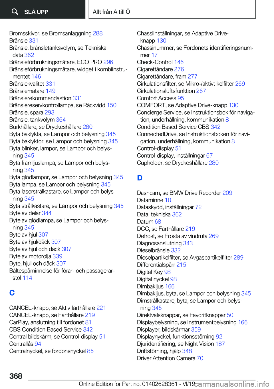 BMW 8 SERIES COUPE 2020  InstruktionsbÖcker (in Swedish) �B�r�o�m�s�s�k�i�v�o�r�,��s�e��B�r�o�m�s�a�n�l�ä�g�g�n�i�n�g��2�8�8�
�B�r�ä�n�s�l�e� �3�3�1�
�B�r�ä�n�s�l�e�,��b�r�ä�n�s�l�e�t�a�n�k�s�v�o�l�y�m�,��s�e��T�e�k�n�i�s�k�a �d�a�t�a� �3�6�2�
