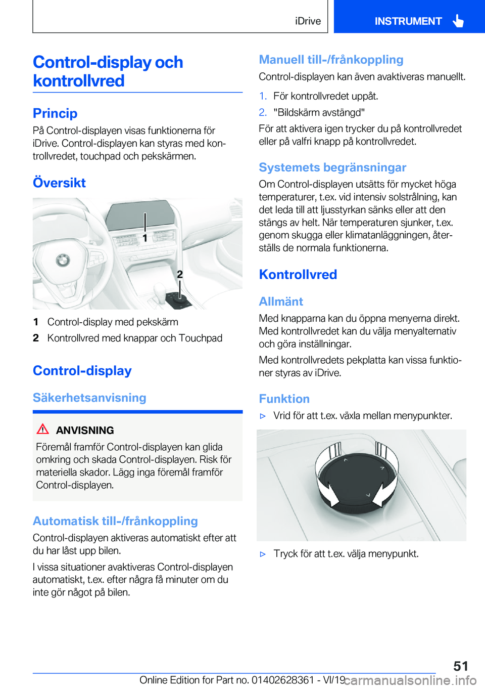 BMW 8 SERIES COUPE 2020  InstruktionsbÖcker (in Swedish) �C�o�n�t�r�o�l�-�d�i�s�p�l�a�y��o�c�h�k�o�n�t�r�o�l�l�v�r�e�d
�P�r�i�n�c�i�p
�P�å��C�o�n�t�r�o�l�-�d�i�s�p�l�a�y�e�n��v�i�s�a�s��f�u�n�k�t�i�o�n�e�r�n�a��f�
