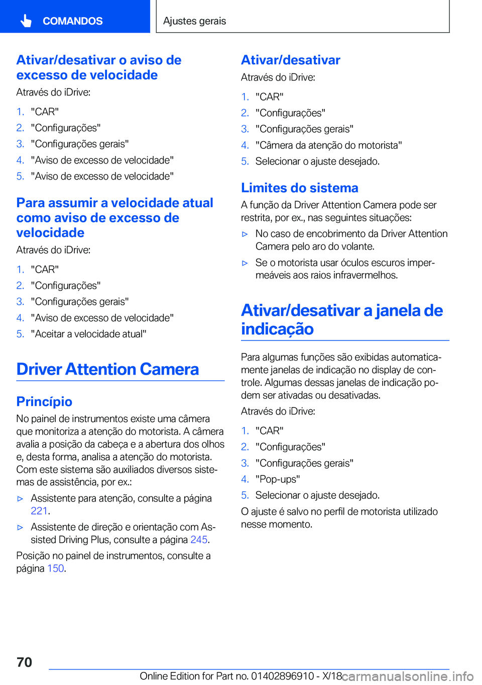 BMW 8 SERIES COUPE 2019  Manual do condutor (in Portuguese) �A�t�i�v�a�r�/�d�e�s�a�t�i�v�a�r��o��a�v�i�s�o��d�e
�e�x�c�e�s�s�o��d�e��v�e�l�o�c�i�d�a�d�e
�A�t�r�a�v�é�s��d�o��i�D�r�i�v�e�:�1�.��C�A�R��2�.��C�o�n�f�i�g�u�r�a�