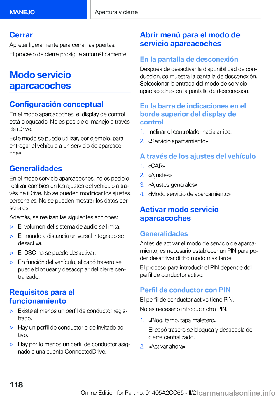 BMW 8 SERIES GRAN COUPE 2022  Manuales de Empleo (in Spanish) �C�e�r�r�a�r
�A�p�r�e�t�a�r��l�i�g�e�r�a�m�e�n�t�e��p�a�r�a��c�e�r�r�a�r��l�a�s��p�u�e�r�t�a�s�.
�E�l��p�r�o�c�e�s�o��d�e��c�i�e�r�r�e��p�r�o�s�i�g�u�e��a�u�t�o�m�