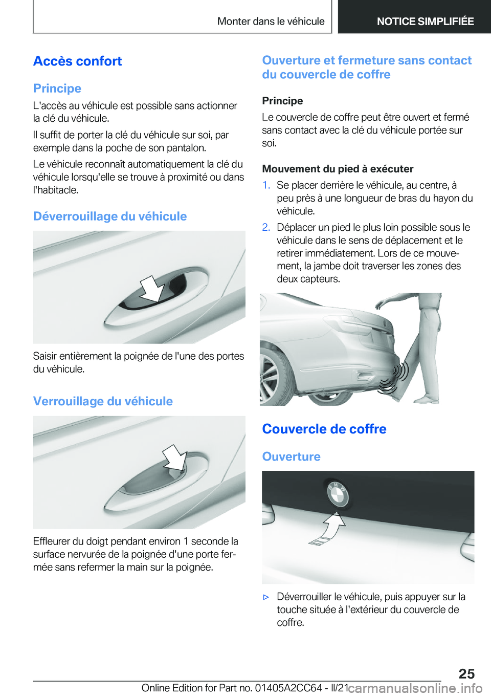 BMW 8 SERIES GRAN COUPE 2022  Notices Demploi (in French) �A�c�c�è�s��c�o�n�f�o�r�t
�P�r�i�n�c�i�p�e �L�'�a�c�c�è�s��a�u��v�é�h�i�c�u�l�e��e�s�t��p�o�s�s�i�b�l�e��s�a�n�s��a�c�t�i�o�n�n�e�r�l�a��c�l�é��d�u��v�é�h�i�c�u�l�e�.
�I�l��s�u�f�f