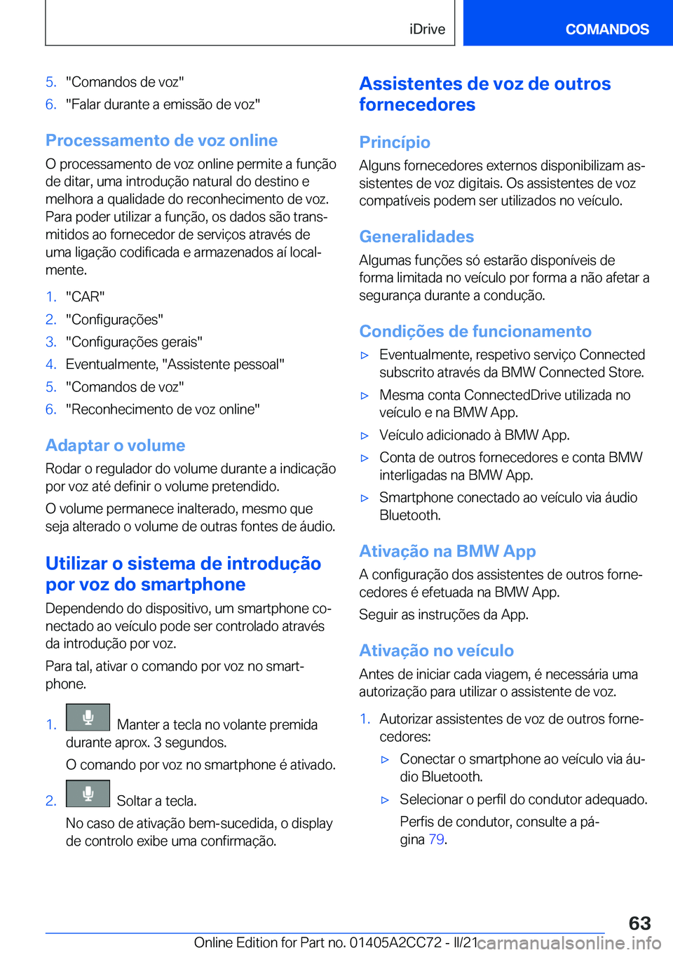 BMW 8 SERIES GRAN COUPE 2022  Manual do condutor (in Portuguese) �5�.��C�o�m�a�n�d�o�s��d�e��v�o�z��6�.��F�a�l�a�r��d�u�r�a�n�t�e��a��e�m�i�s�s�ã�o��d�e��v�o�z�
�P�r�o�c�e�s�s�a�m�e�n�t�o��d�e��v�o�z��o�n�l�i�n�e�O��p�r�o�c�e�s�s�a�m�e�n�t�o��d�e�