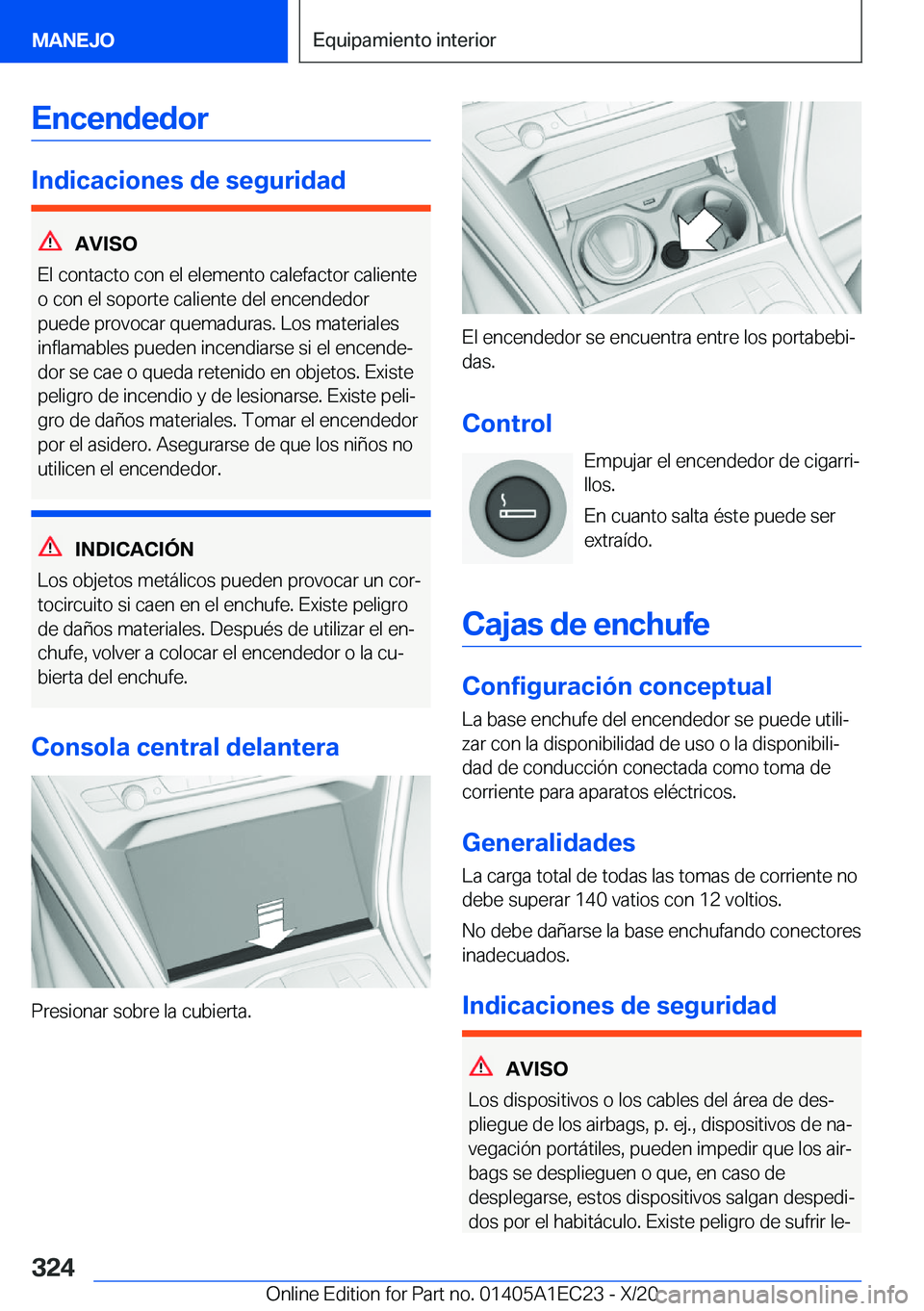 BMW 8 SERIES GRAN COUPE 2021  Manuales de Empleo (in Spanish) �E�n�c�e�n�d�e�d�o�r
�I�n�d�i�c�a�c�i�o�n�e�s��d�e��s�e�g�u�r�i�d�a�d
�A�V�I�S�O
�E�l��c�o�n�t�a�c�t�o��c�o�n��e�l��e�l�e�m�e�n�t�o��c�a�l�e�f�a�c�t�o�r��c�a�l�i�e�n�t�e
�o��c�o�n��e�l��s�o