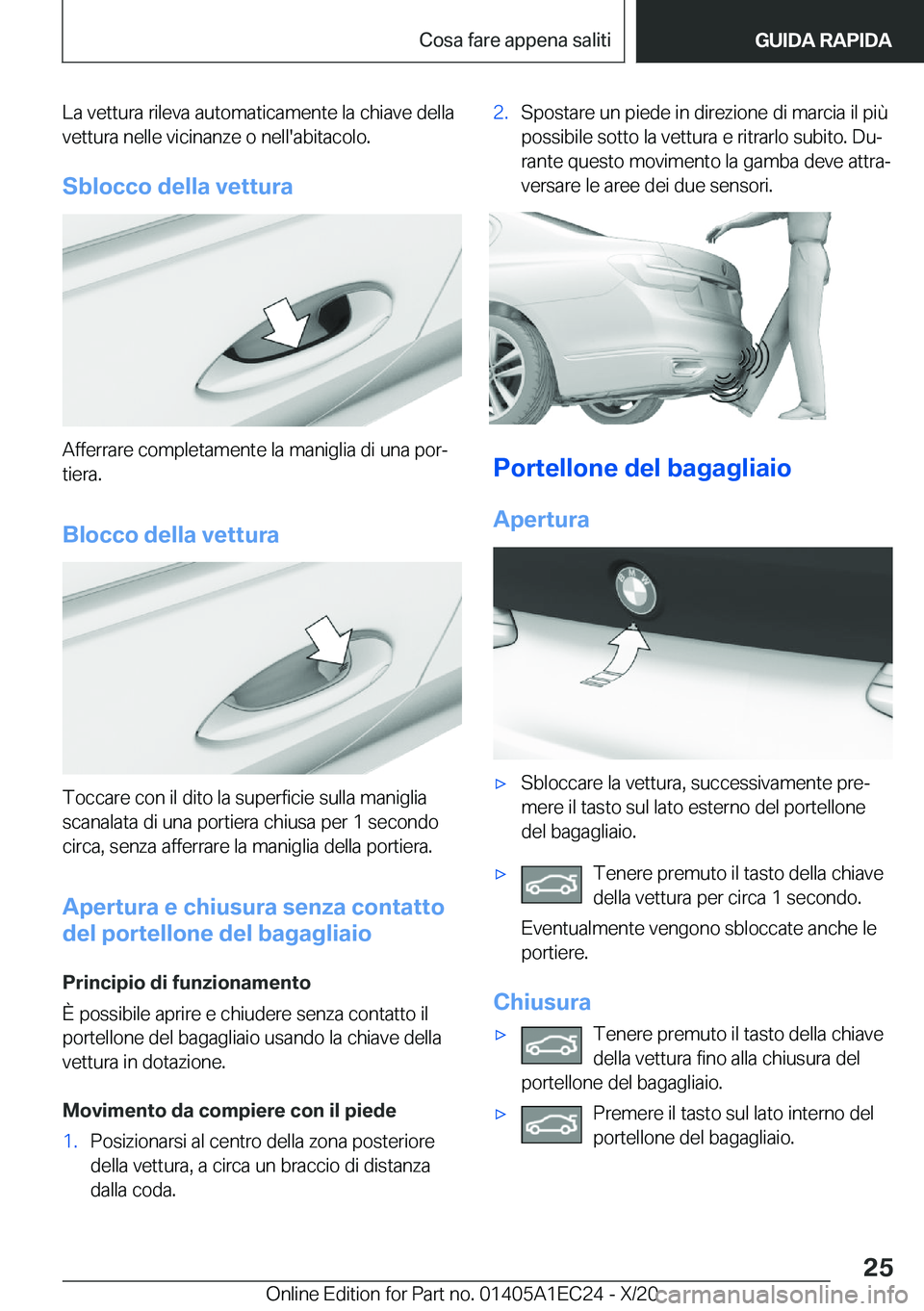 BMW 8 SERIES GRAN COUPE 2021  Libretti Di Uso E manutenzione (in Italian) �L�a��v�e�t�t�u�r�a��r�i�l�e�v�a��a�u�t�o�m�a�t�i�c�a�m�e�n�t�e��l�a��c�h�i�a�v�e��d�e�l�l�a
�v�e�t�t�u�r�a��n�e�l�l�e��v�i�c�i�n�a�n�z�e��o��n�e�l�l�'�a�b�i�t�a�c�o�l�o�.
�S�b�l�o�c�c�o