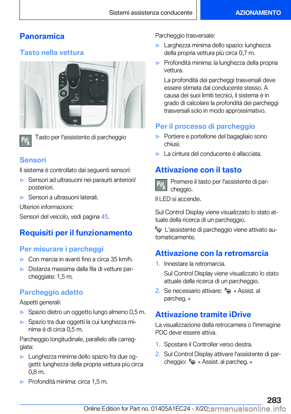 BMW 8 SERIES GRAN COUPE 2021  Libretti Di Uso E manutenzione (in Italian) �P�a�n�o�r�a�m�i�c�a�T�a�s�t�o��n�e�l�l�a��v�e�t�t�u�r�a
�T�a�s�t�o��p�e�r��l�'�a�s�s�i�s�t�e�n�t�e��d�i��p�a�r�c�h�e�g�g�i�o
�S�e�n�s�o�r�i
�I�l��s�i�s�t�e�m�a��è��c�o�n�t�r�o�l�l�a�t�o