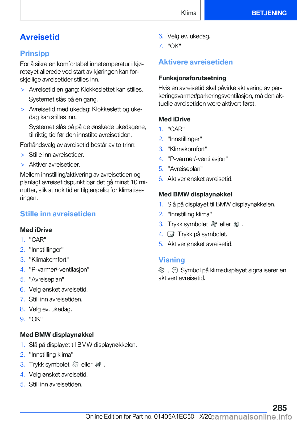 BMW 8 SERIES GRAN COUPE 2021  InstruksjonsbØker (in Norwegian) �A�v�r�e�i�s�e�t�i�d�P�r�i�n�s�i�p�p
�F�o�r��å��s�i�k�r�e��e�n��k�o�m�f�o�r�t�a�b�e�l��i�n�n�e�t�e�m�p�e�r�a�t�u�r��i��k�j�