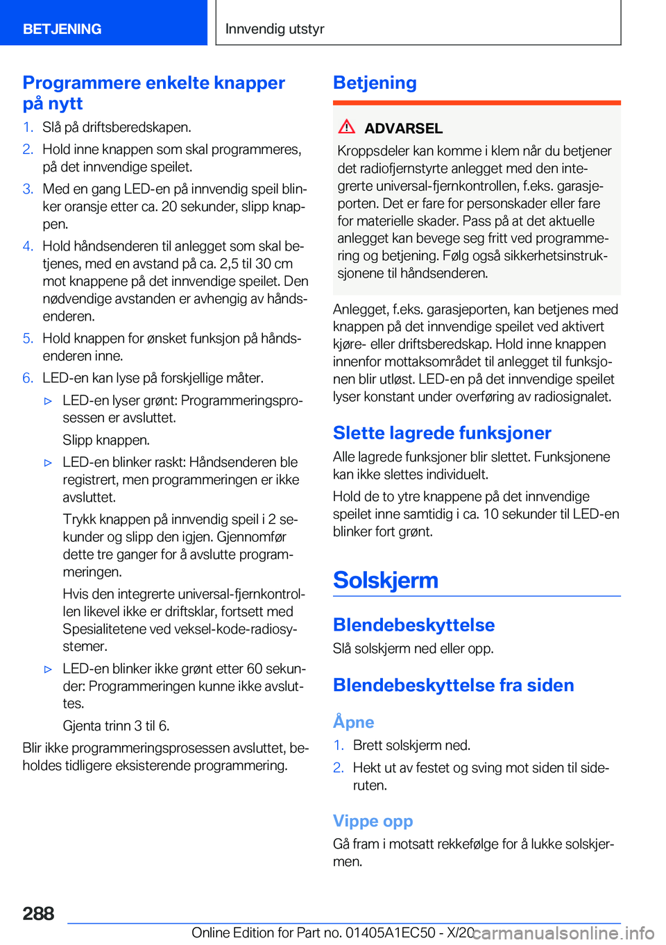 BMW 8 SERIES GRAN COUPE 2021  InstruksjonsbØker (in Norwegian) �P�r�o�g�r�a�m�m�e�r�e��e�n�k�e�l�t�e��k�n�a�p�p�e�r
�p�å��n�y�t�t�1�.�S�l�å��p�å��d�r�i�f�t�s�b�e�r�e�d�s�k�a�p�e�n�.�2�.�H�o�l�d��i�n�n�e��k�n�a�p�p�e�n��s�o�m��s�k�a�l��p�r�o�g�r�a�m�m
