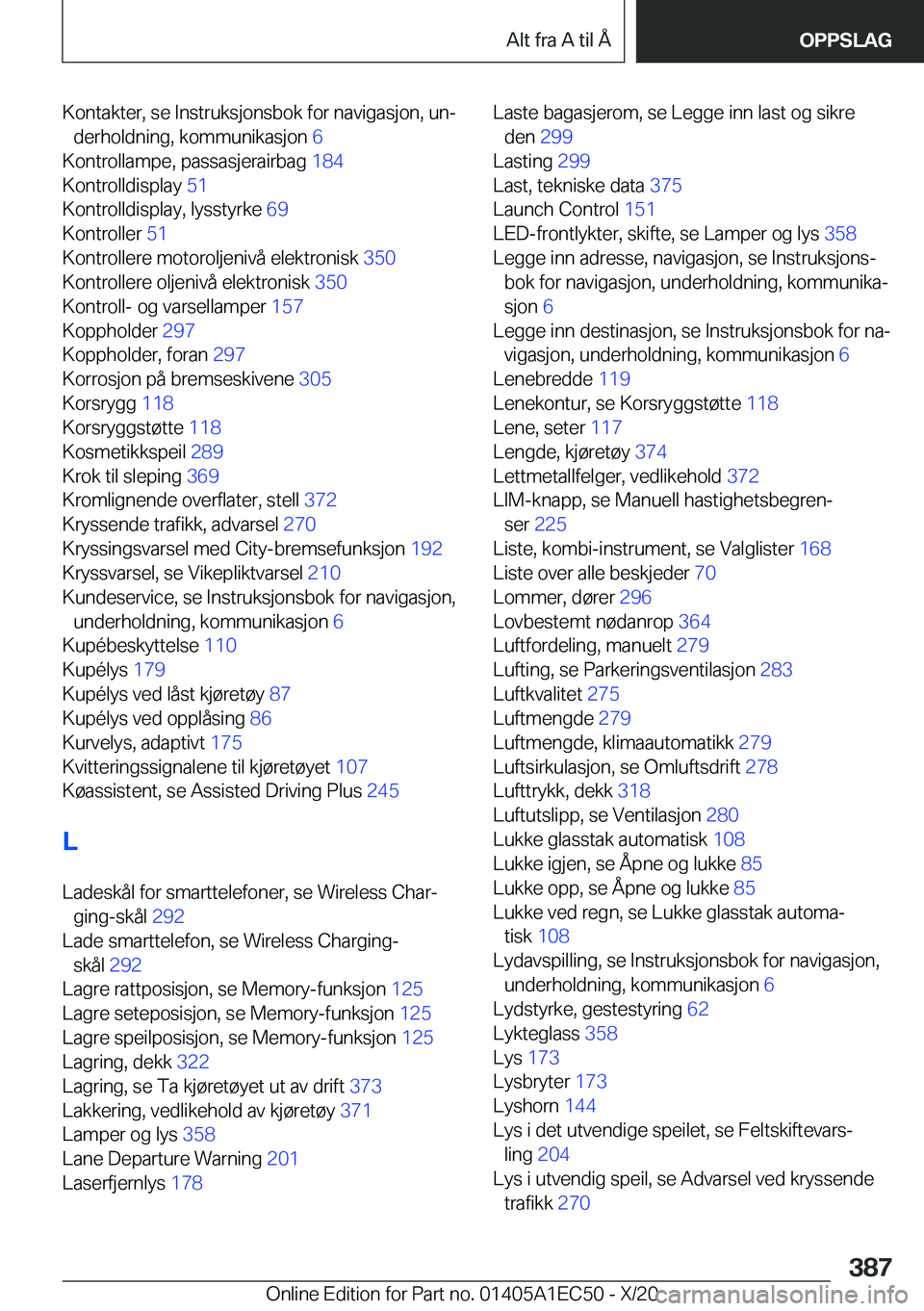 BMW 8 SERIES GRAN COUPE 2021  InstruksjonsbØker (in Norwegian) �K�o�n�t�a�k�t�e�r�,��s�e��I�n�s�t�r�u�k�s�j�o�n�s�b�o�k��f�o�r��n�a�v�i�g�a�s�j�o�n�,��u�nj�d�e�r�h�o�l�d�n�i�n�g�,��k�o�m�m�u�n�i�k�a�s�j�o�n� �6�
�K�o�n�t�r�o�l�l�a�m�p�e�,��p�a�s�s�a�s�j