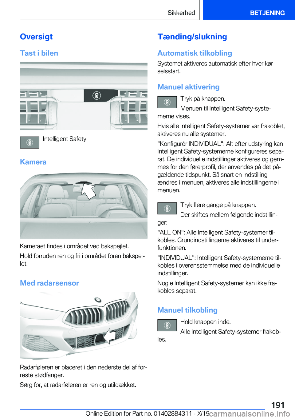 BMW 8 SERIES GRAN COUPE 2020  InstruktionsbØger (in Danish) �O�v�e�r�s�i�g�t
�T�a�s�t��i��b�i�l�e�n
�I�n�t�e�l�l�i�g�e�n�t��S�a�f�e�t�y
�K�a�m�e�r�a
�K�a�m�e�r�a�e�t��f�i�n�d�e�s��i��o�m�r�å�d�e�t��v�e�d��b�a�k�s�p�e�j�l�e�t�.
�H�o�l�d��f�o�r�r�u�d�e