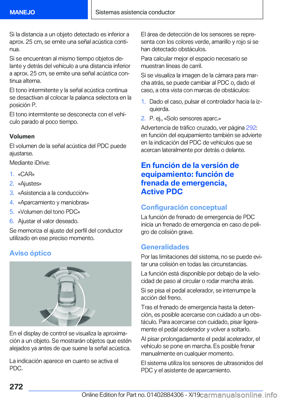 BMW 8 SERIES GRAN COUPE 2020  Manuales de Empleo (in Spanish) �S�i��l�a��d�i�s�t�a�n�c�i�a��a��u�n��o�b�j�e�t�o��d�e�t�e�c�t�a�d�o��e�s��i�n�f�e�r�i�o�r��a
�a�p�r�o�x�.��2�5��c�m�,��s�e��e�m�i�t�e��u�n�a��s�e�