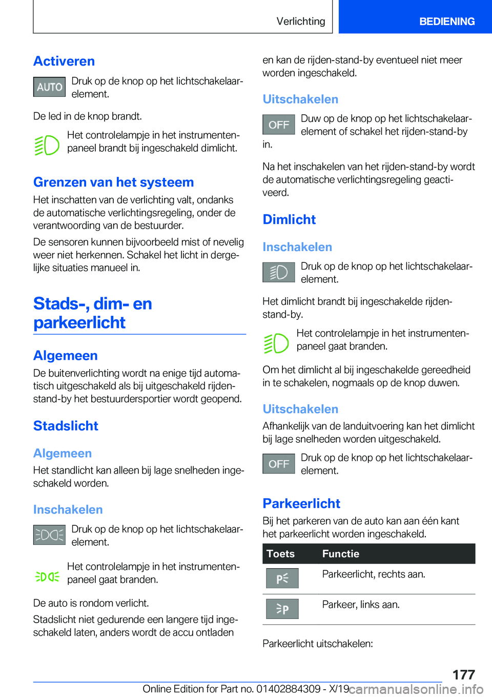 BMW 8 SERIES GRAN COUPE 2020  Instructieboekjes (in Dutch) �A�c�t�i�v�e�r�e�n�D�r�u�k��o�p��d�e��k�n�o�p��o�p��h�e�t��l�i�c�h�t�s�c�h�a�k�e�l�a�a�rj�e�l�e�m�e�n�t�.
�D�e��l�e�d��i�n��d�e��k�n�o�p��b�r�a�n�d�t�. �H�e�t��c�o�n�t�r�o�l�e�l�a�m�p�j�e