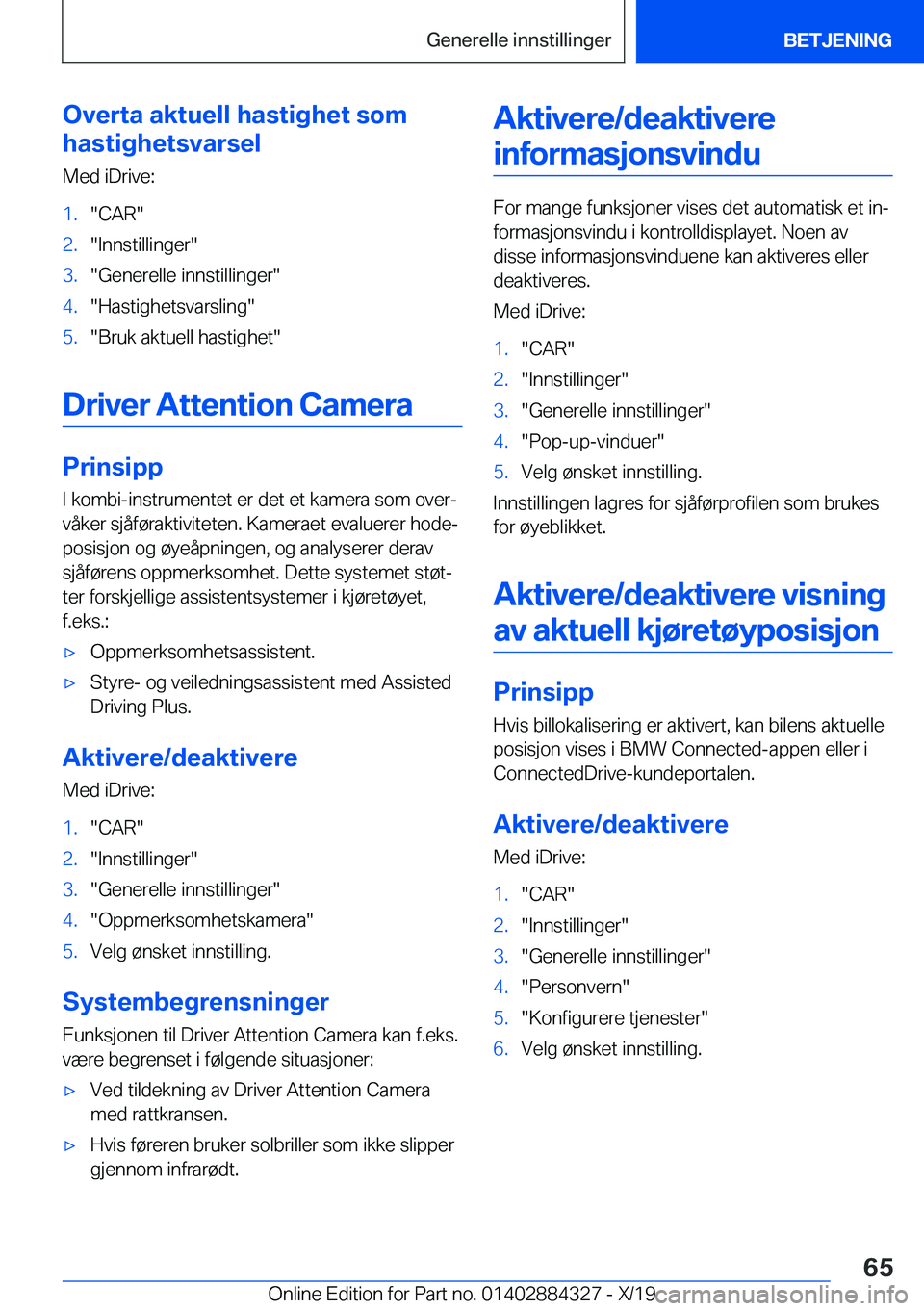 BMW 8 SERIES GRAN COUPE 2020  InstruksjonsbØker (in Norwegian) �O�v�e�r�t�a��a�k�t�u�e�l�l��h�a�s�t�i�g�h�e�t��s�o�m
�h�a�s�t�i�g�h�e�t�s�v�a�r�s�e�l
�M�e�d��i�D�r�i�v�e�:�1�.��C�A�R��2�.��I�n�n�s�t�i�l�l�i�n�g�e�r��3�.��G�e�n�e�r�e�l�l�e��i�n�n�s�t�i�l