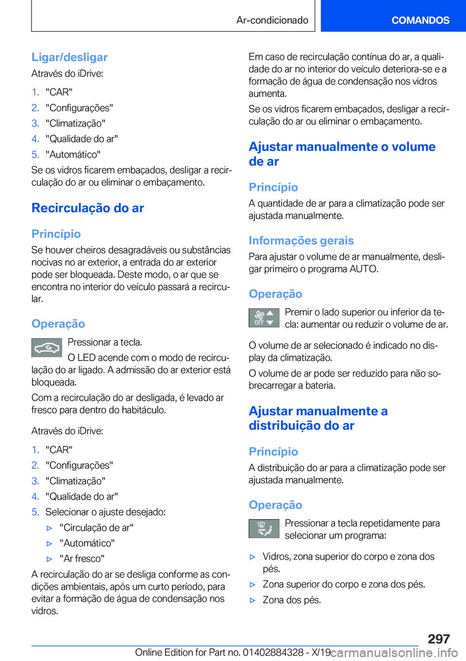 BMW 8 SERIES GRAN COUPE 2020  Manual do condutor (in Portuguese) �L�i�g�a�r�/�d�e�s�l�i�g�a�r�A�t�r�a�v�é�s��d�o��i�D�r�i�v�e�:�1�.��C�A�R��2�.��C�o�n�f�i�g�u�r�a�
