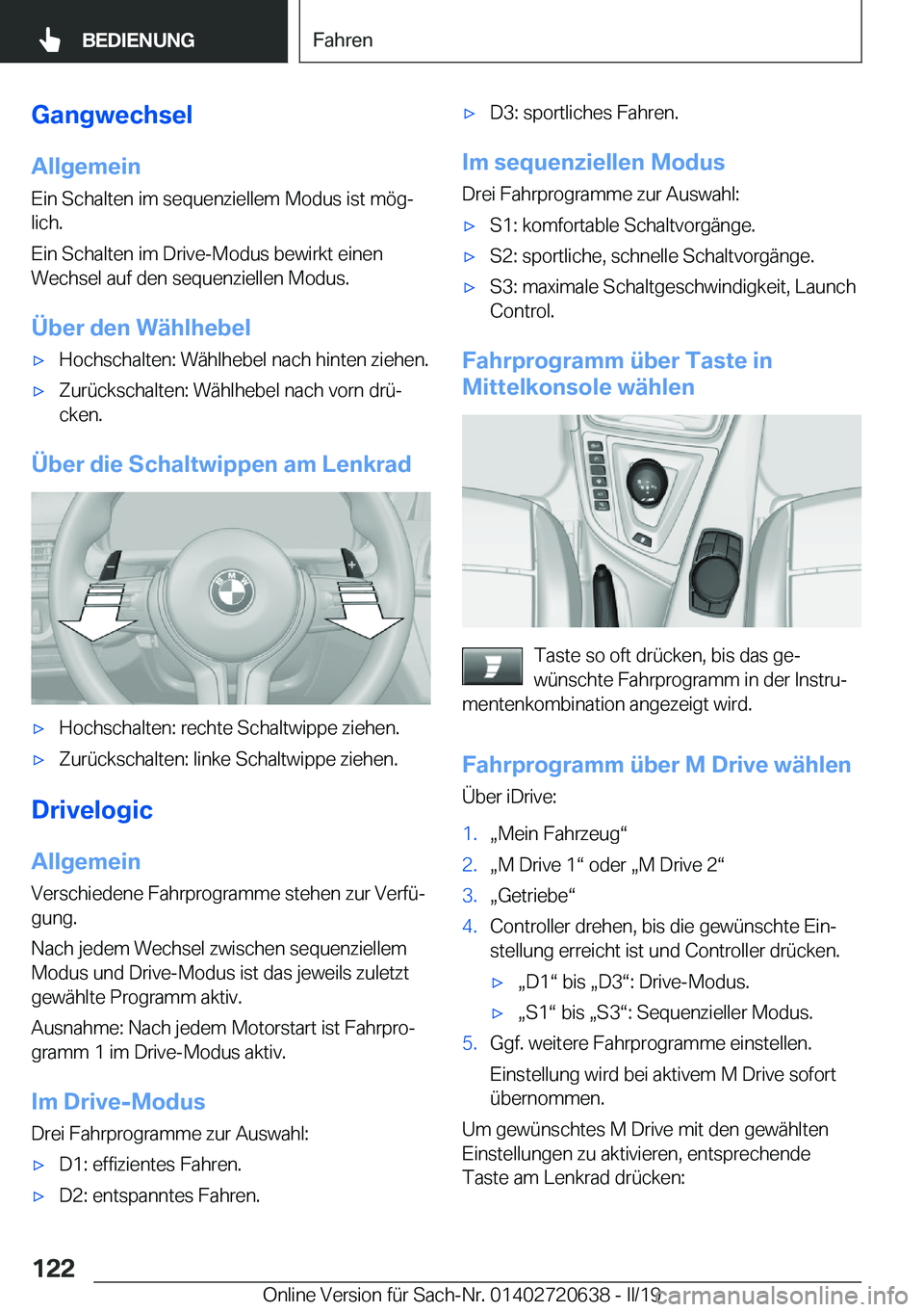 BMW M2 2020  Betriebsanleitungen (in German) �G�a�n�g�w�e�c�h�s�e�l
�A�l�l�g�e�m�e�i�n �E�i�n��S�c�h�a�l�t�e�n��i�m��s�e�q�u�e�n�z�i�e�l�l�e�m��M�o�d�u�s��i�s�t��m�