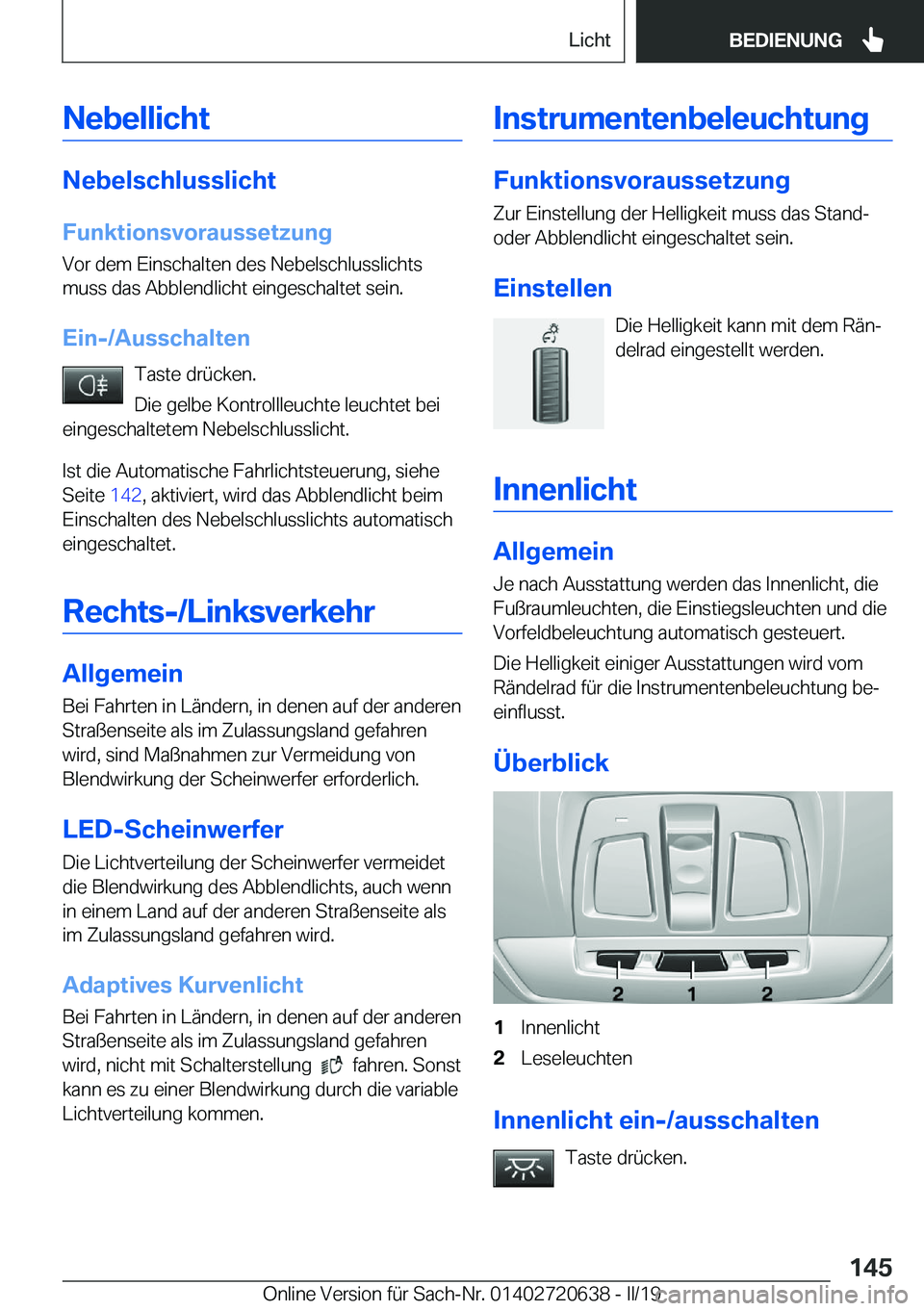 BMW M2 2020  Betriebsanleitungen (in German) �N�e�b�e�l�l�i�c�h�t
�N�e�b�e�l�s�c�h�l�u�s�s�l�i�c�h�t
�F�u�n�k�t�i�o�n�s�v�o�r�a�u�s�s�e�t�z�u�n�g
�V�o�r��d�e�m��E�i�n�s�c�h�a�l�t�e�n��d�e�s��N�e�b�e�l�s�c�h�l�u�s�s�l�i�c�h�t�s
�m�u�s�s��d�a