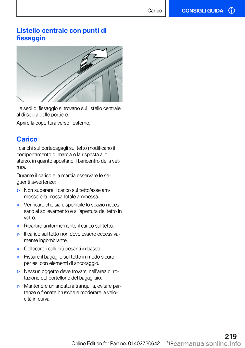 BMW M2 2020  Libretti Di Uso E manutenzione (in Italian) �L�i�s�t�e�l�l�o��c�e�n�t�r�a�l�e��c�o�n��p�u�n�t�i��d�i
�f�i�s�s�a�g�g�i�o
�L�e��s�e�d�i��d�i��f�i�s�s�a�g�g�i�o��s�i��t�r�o�v�a�n�o��s�u�l��l�i�s�t�e�l�l�o��c�e�n�t�r�a�l�e
�a�l��d�i��