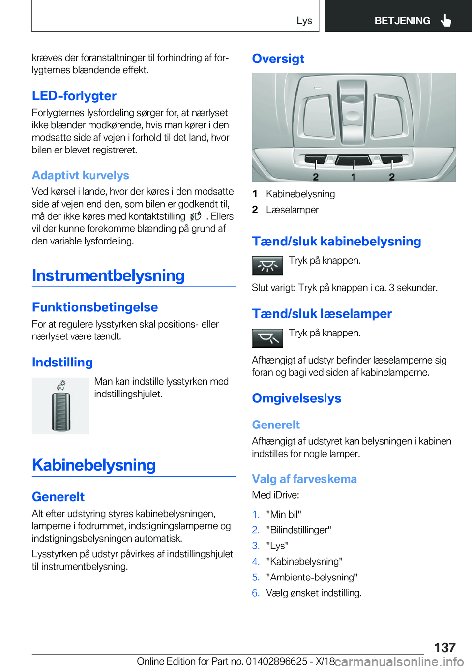 BMW M2 2019  InstruktionsbØger (in Danish) �k�r�æ�v�e�s��d�e�r��f�o�r�a�n�s�t�a�l�t�n�i�n�g�e�r��t�i�l��f�o�r�h�i�n�d�r�i�n�g��a�f��f�o�rj�l�y�g�t�e�r�n�e�s��b�l�æ�n�d�e�n�d�e��e�f�f�e�k�t�.
�L�E�D�-�f�o�r�l�y�g�t�e�r
�F�o�r�l�y�g�t