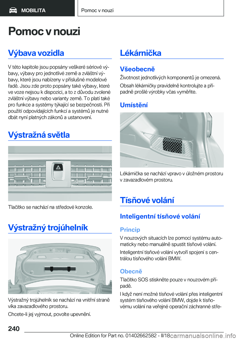 BMW M2 2018  Návod na použití (in Czech) �P�o�m�o�c��v��n�o�u�z�i�V�