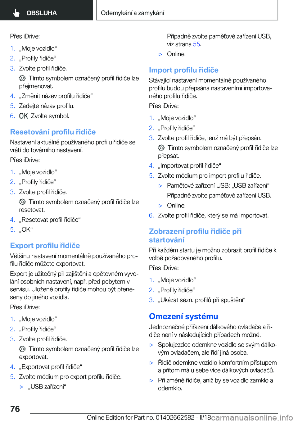 BMW M2 2018  Návod na použití (in Czech) �P �e�s� �i�D�r�i�v�e�:�1�.x�M�o�j�e� �v�o�z�i�d�l�ov�2�.x�P�r�o�f�i�l�y�  �i�d�i�č�ev�3�.�Z�v�o�l�t�e� �p�r�o�f�i�l�  �i�d�i�č�e�.
� � �T�