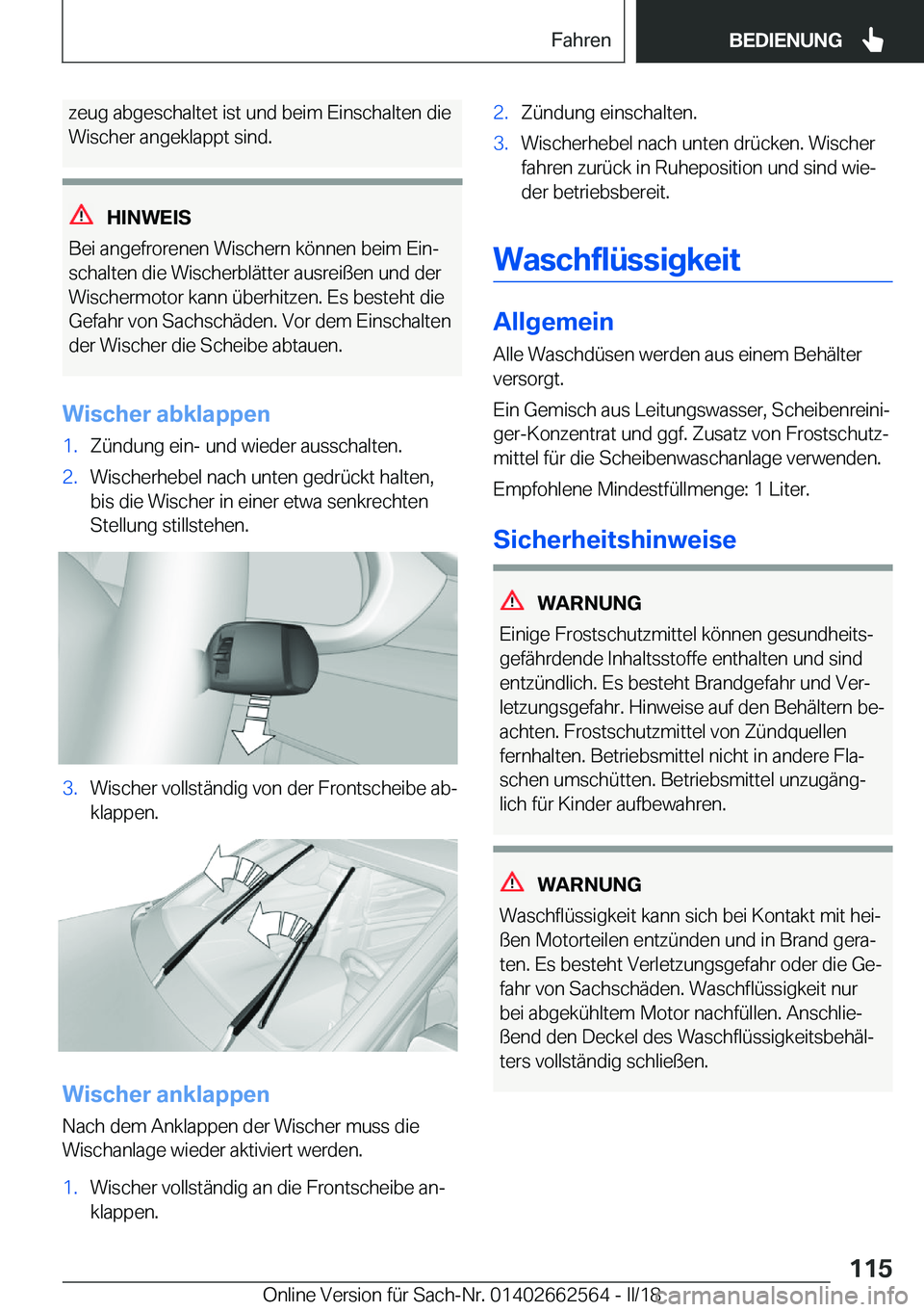 BMW M2 2018  Betriebsanleitungen (in German) �z�e�u�g� �a�b�g�e�s�c�h�a�l�t�e�t� �i�s�t� �u�n�d� �b�e�i�m� �E�i�n�s�c�h�a�l�t�e�n� �d�i�e�W�i�s�c�h�e�r� �a�n�g�e�k�l�a�p�p�t� �s�i�n�d�.
�H�I�N�W�E�I�S
�B�e�i� �a�n�g�e�f�r�o�r�e�n�e�n� �W�i�s�c�h