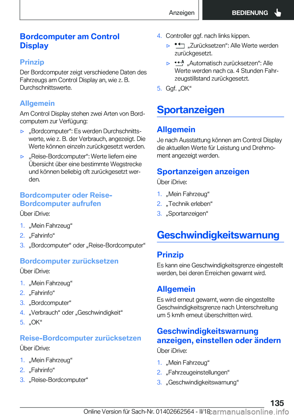 BMW M2 2018  Betriebsanleitungen (in German) �B�o�r�d�c�o�m�p�u�t�e�r��a�m��C�o�n�t�r�o�l
�D�i�s�p�l�a�y
�P�r�i�n�z�i�p
�D�e�r� �B�o�r�d�c�o�m�p�u�t�e�r� �z�e�i�g�t� �v�e�r�s�c�h�i�e�d�e�n�e� �D�a�t�e�n� �d�e�s �F�a�h�r�z�e�u�g�s� �a�m� �C�o�n