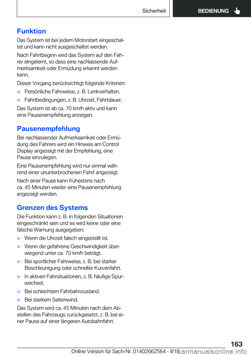 BMW M2 2018  Betriebsanleitungen (in German) �F�u�n�k�t�i�o�n
�D�a�s� �S�y�s�t�e�m� �i�s�t� �b�e�i� �j�e�d�e�m� �M�o�t�o�r�s�t�a�r�t� �e�i�n�g�e�s�c�h�a�lj �t�e�t� �u�n�d� �k�a�n�n� �n�i�c�h�t� �a�u�s�g�e�s�c�h�a�l�t�e�t� �w�e�r�d�e�n�.
�N�a�c�