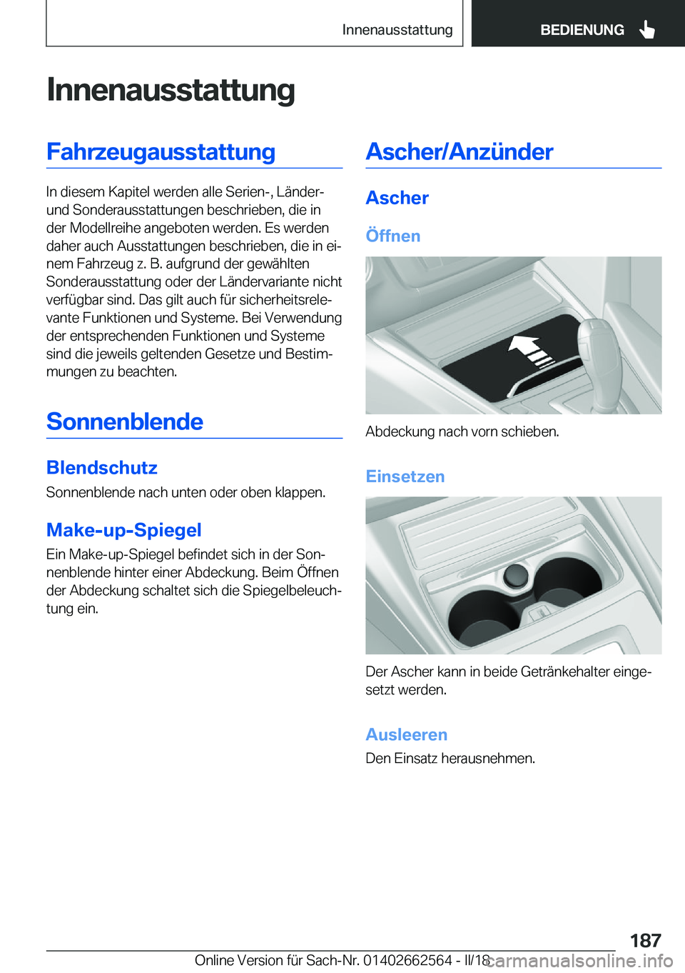 BMW M2 2018  Betriebsanleitungen (in German)  I n n e n a u s s t a t t u n g F a h r z e u g a u s s t a t t u n g
 I n   d i e s e m   K a p i t e l   w e r d e n   a l l e   S e r i e n - ,   L 