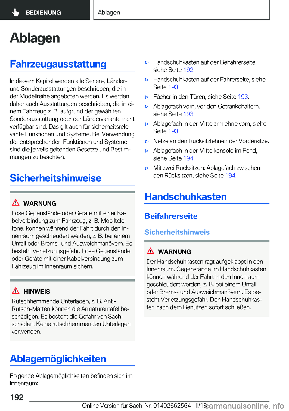 BMW M2 2018  Betriebsanleitungen (in German)  A b l a g e n F a h r z e u g a u s s t a t t u n g
 I n   d i e s e m   K a p i t e l   w e r d e n   a l l e   S e r i e n - ,   L 