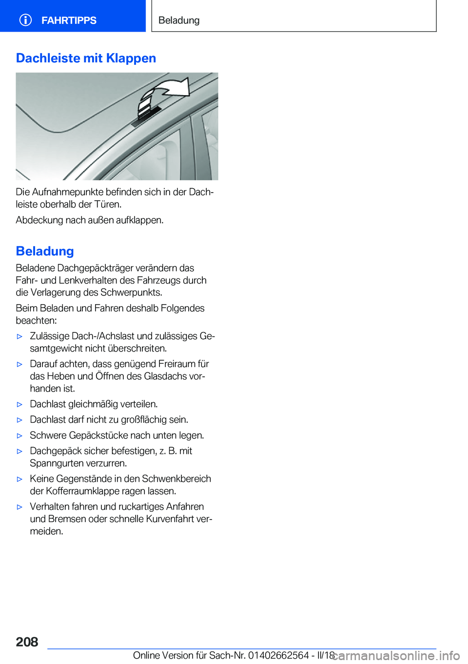 BMW M2 2018  Betriebsanleitungen (in German)  D a c h l e i s t e  m i t  K l a p p e n
 D i e   A u f n a h m e p u n k t e   b e f i n d e n   s i c h   i n   d e r   D a c hj
 l e i s t e   o b e r h a l b   d e r   T 