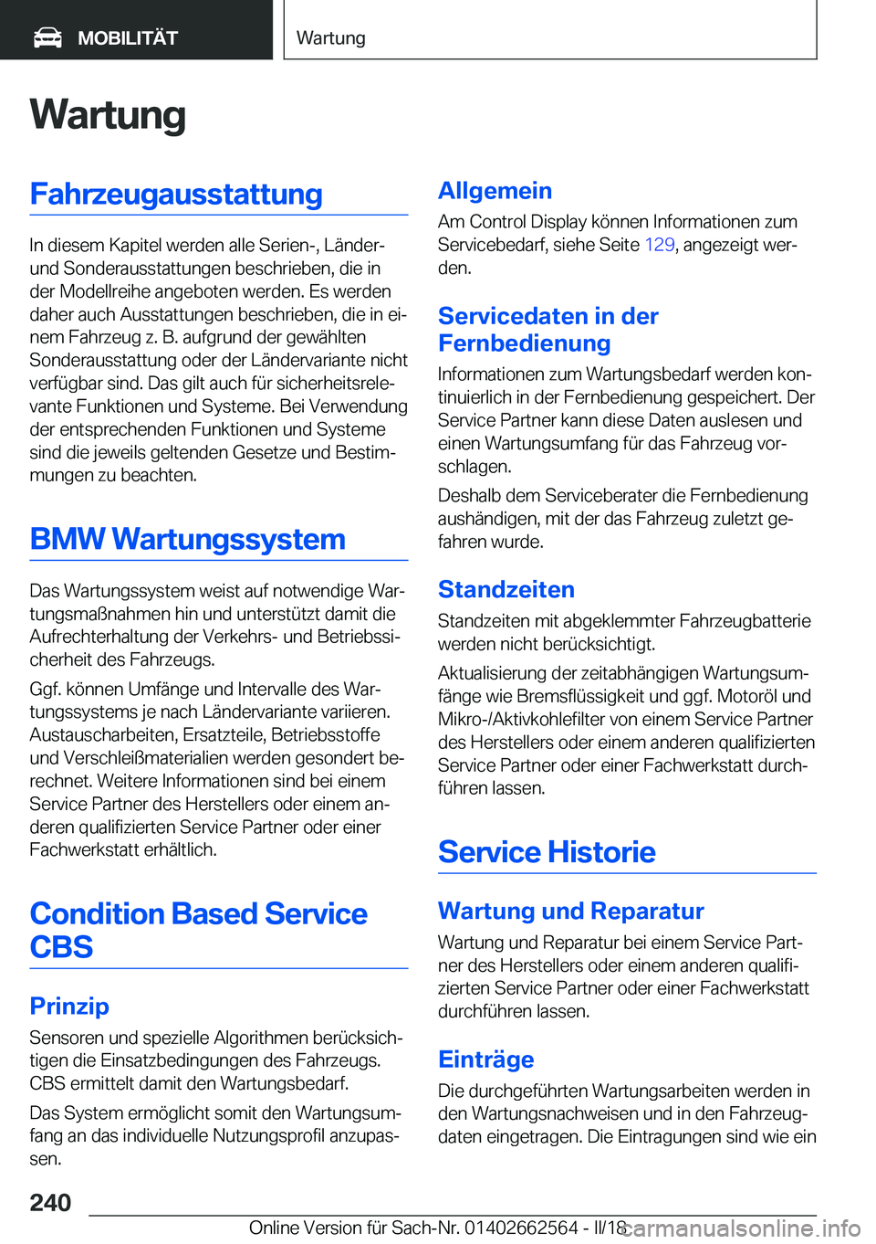 BMW M2 2018  Betriebsanleitungen (in German) �W�a�r�t�u�n�g�F�a�h�r�z�e�u�g�a�u�s�s�t�a�t�t�u�n�g
�I�n� �d�i�e�s�e�m� �K�a�p�i�t�e�l� �w�e�r�d�e�n� �a�l�l�e� �S�e�r�i�e�n�-�,� �L�