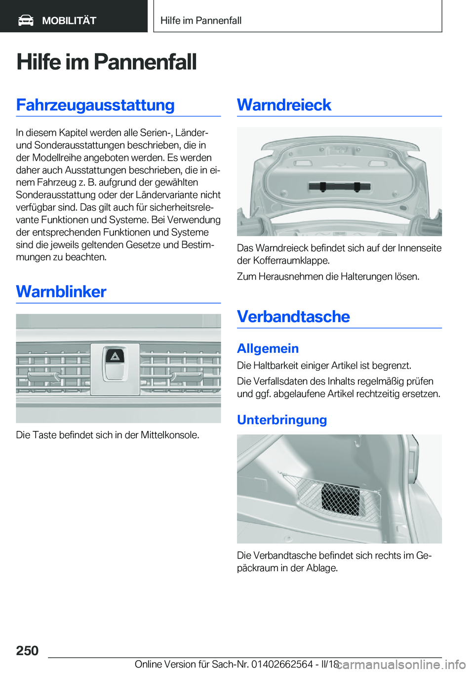 BMW M2 2018  Betriebsanleitungen (in German) �H�i�l�f�e��i�m��P�a�n�n�e�n�f�a�l�l�F�a�h�r�z�e�u�g�a�u�s�s�t�a�t�t�u�n�g
�I�n� �d�i�e�s�e�m� �K�a�p�i�t�e�l� �w�e�r�d�e�n� �a�l�l�e� �S�e�r�i�e�n�-�,� �L�
