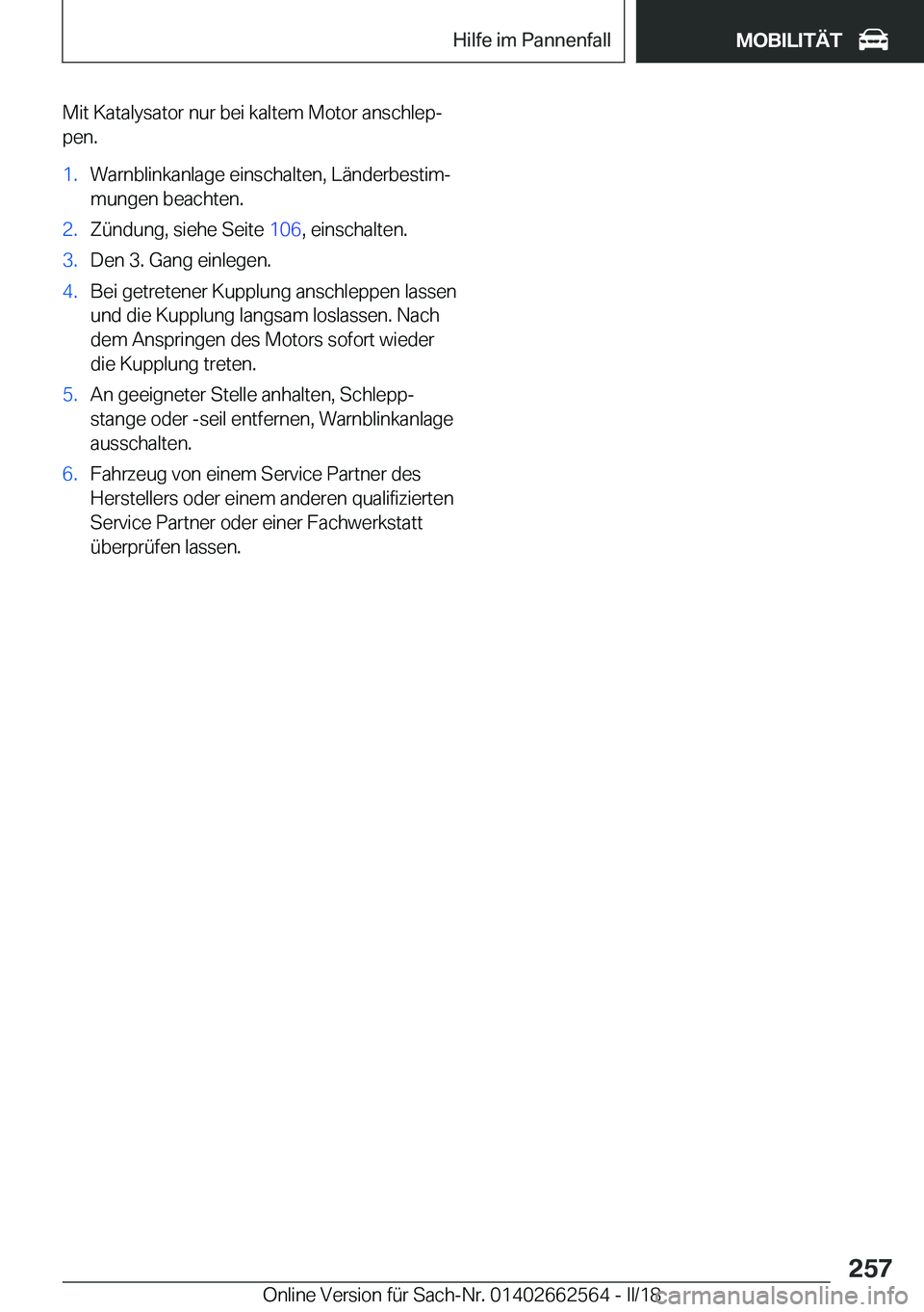 BMW M2 2018  Betriebsanleitungen (in German) �M�i�t� �K�a�t�a�l�y�s�a�t�o�r� �n�u�r� �b�e�i� �k�a�l�t�e�m� �M�o�t�o�r� �a�n�s�c�h�l�e�pj
�p�e�n�.�1�.�W�a�r�n�b�l�i�n�k�a�n�l�a�g�e� �e�i�n�s�c�h�a�l�t�e�n�,� �L�