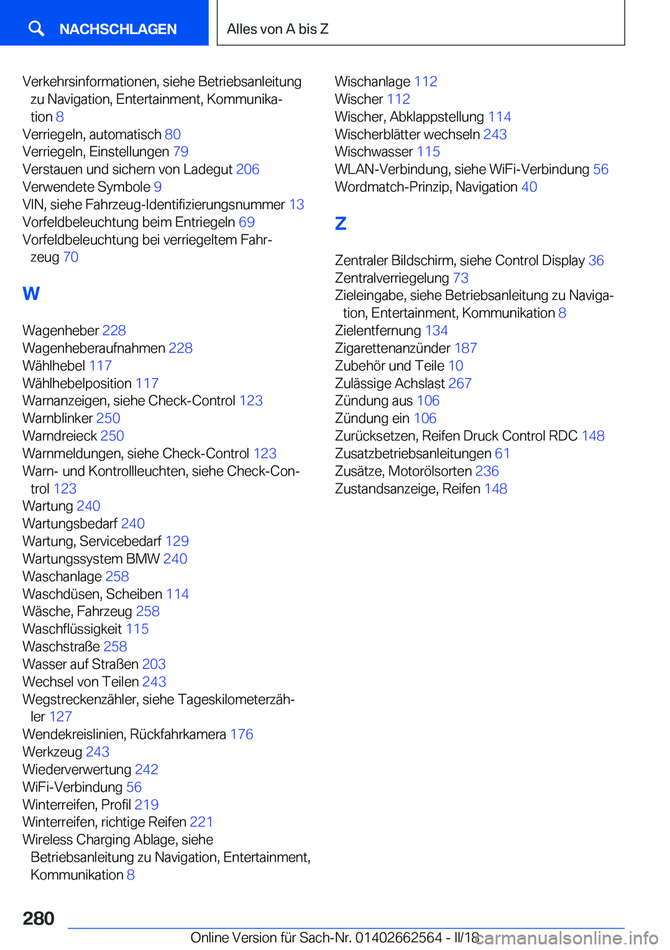 BMW M2 2018  Betriebsanleitungen (in German) �V�e�r�k�e�h�r�s�i�n�f�o�r�m�a�t�i�o�n�e�n�,� �s�i�e�h�e� �B�e�t�r�i�e�b�s�a�n�l�e�i�t�u�n�g�z�u� �N�a�v�i�g�a�t�i�o�n�,� �E�n�t�e�r�t�a�i�n�m�e�n�t�,� �K�o�m�m�u�n�i�k�aj
�t�i�o�n�  �8� 
�V�e�r�r�i�