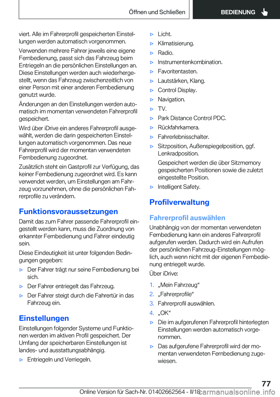 BMW M2 2018  Betriebsanleitungen (in German) �v�i�e�r�t�.� �A�l�l�e� �i�m� �F�a�h�r�e�r�p�r�o�f�i�l� �g�e�s�p�e�i�c�h�e�r�t�e�n� �E�i�n�s�t�e�lj�l�u�n�g�e�n� �w�e�r�d�e�n� �a�u�t�o�m�a�t�i�s�c�h� �v�o�r�g�e�n�o�m�m�e�n�.
�V�e�r�w�e�n�d�e�n� �m�