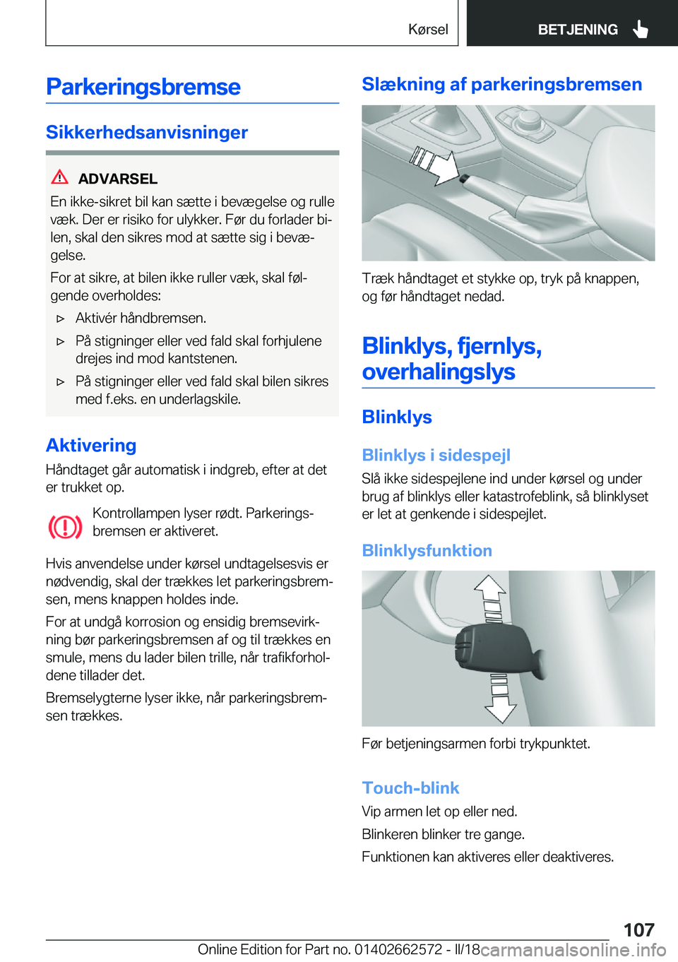 BMW M2 2018  InstruktionsbØger (in Danish) �P�a�r�k�e�r�i�n�g�s�b�r�e�m�s�e
�S�i�k�k�e�r�h�e�d�s�a�n�v�i�s�n�i�n�g�e�r
�A�D�V�A�R�S�E�L
�E�n� �i�k�k�e�-�s�i�k�r�e�t� �b�i�l� �k�a�n� �s�æ�t�t�e� �i� �b�e�v�æ�g�e�l�s�e� �o�g� �r�u�l�l�e
�v�æ�