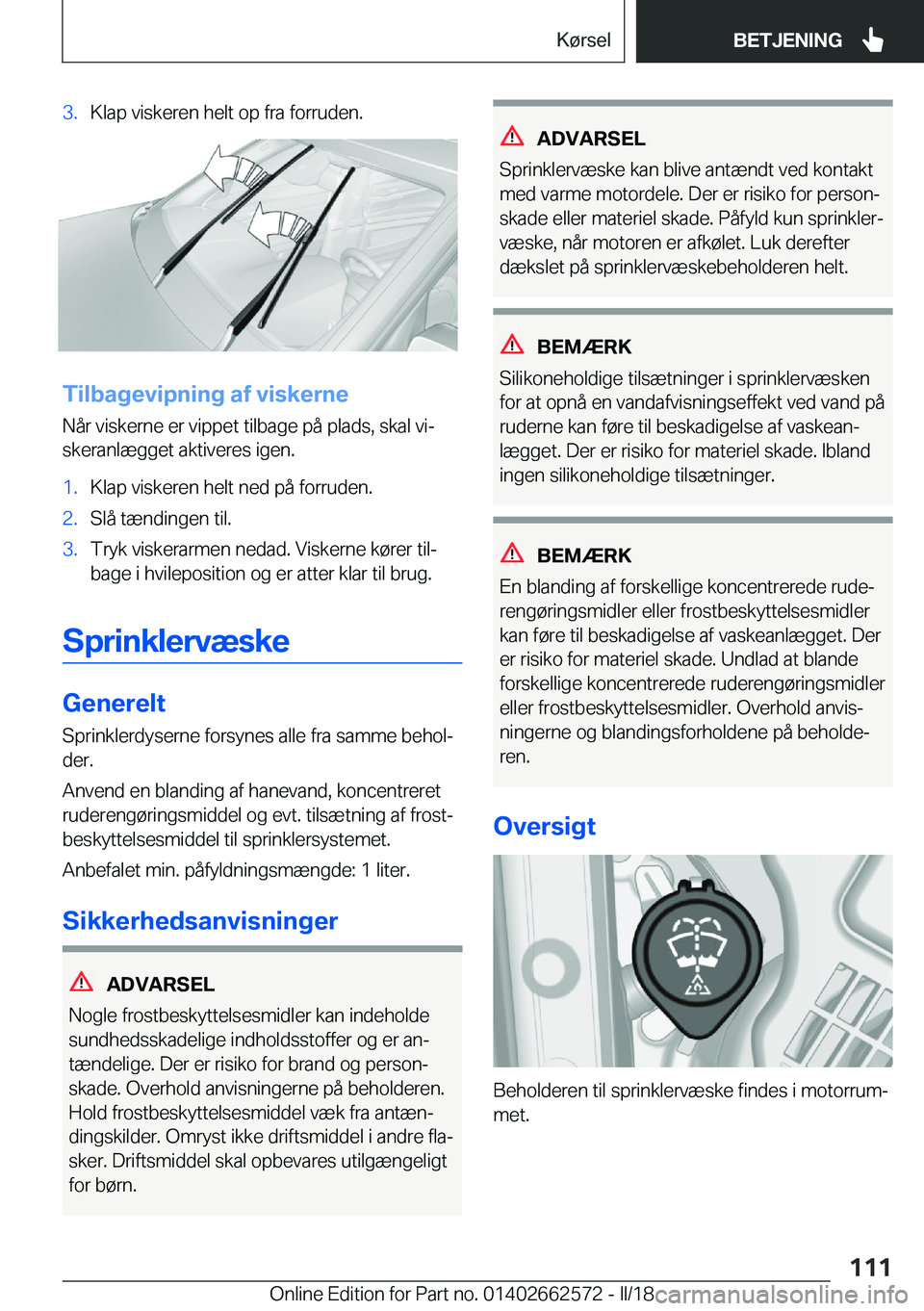 BMW M2 2018  InstruktionsbØger (in Danish) �3�.�K�l�a�p� �v�i�s�k�e�r�e�n� �h�e�l�t� �o�p� �f�r�a� �f�o�r�r�u�d�e�n�.
�T�i�l�b�a�g�e�v�i�p�n�i�n�g��a�f��v�i�s�k�e�r�n�e�N�å�r� �v�i�s�k�e�r�n�e� �e�r� �v�i�p�p�e�t� �t�i�l�b�a�g�e� �p�å� �p�