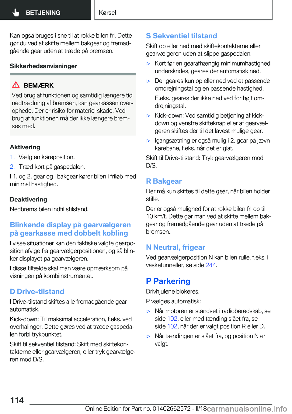 BMW M2 2018  InstruktionsbØger (in Danish) �K�a�n� �o�g�s�å� �b�r�u�g�e�s� �i� �s�n�e� �t�i�l� �a�t� �r�o�k�k�e� �b�i�l�e�n� �f�r�i�.� �D�e�t�t�e
�g�