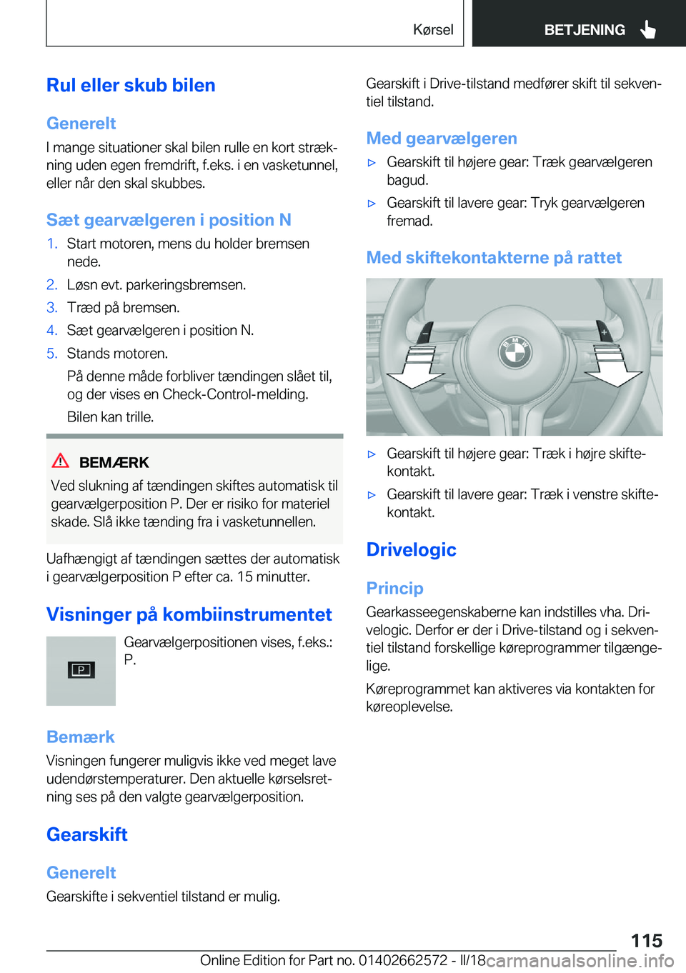 BMW M2 2018  InstruktionsbØger (in Danish) �R�u�l��e�l�l�e�r��s�k�u�b��b�i�l�e�n
�G�e�n�e�r�e�l�t �I� �m�a�n�g�e� �s�i�t�u�a�t�i�o�n�e�r� �s�k�a�l� �b�i�l�e�n� �r�u�l�l�e� �e�n� �k�o�r�t� �s�t�r�æ�kj
�n�i�n�g� �u�d�e�n� �e�g�e�n� �f�r�e�m