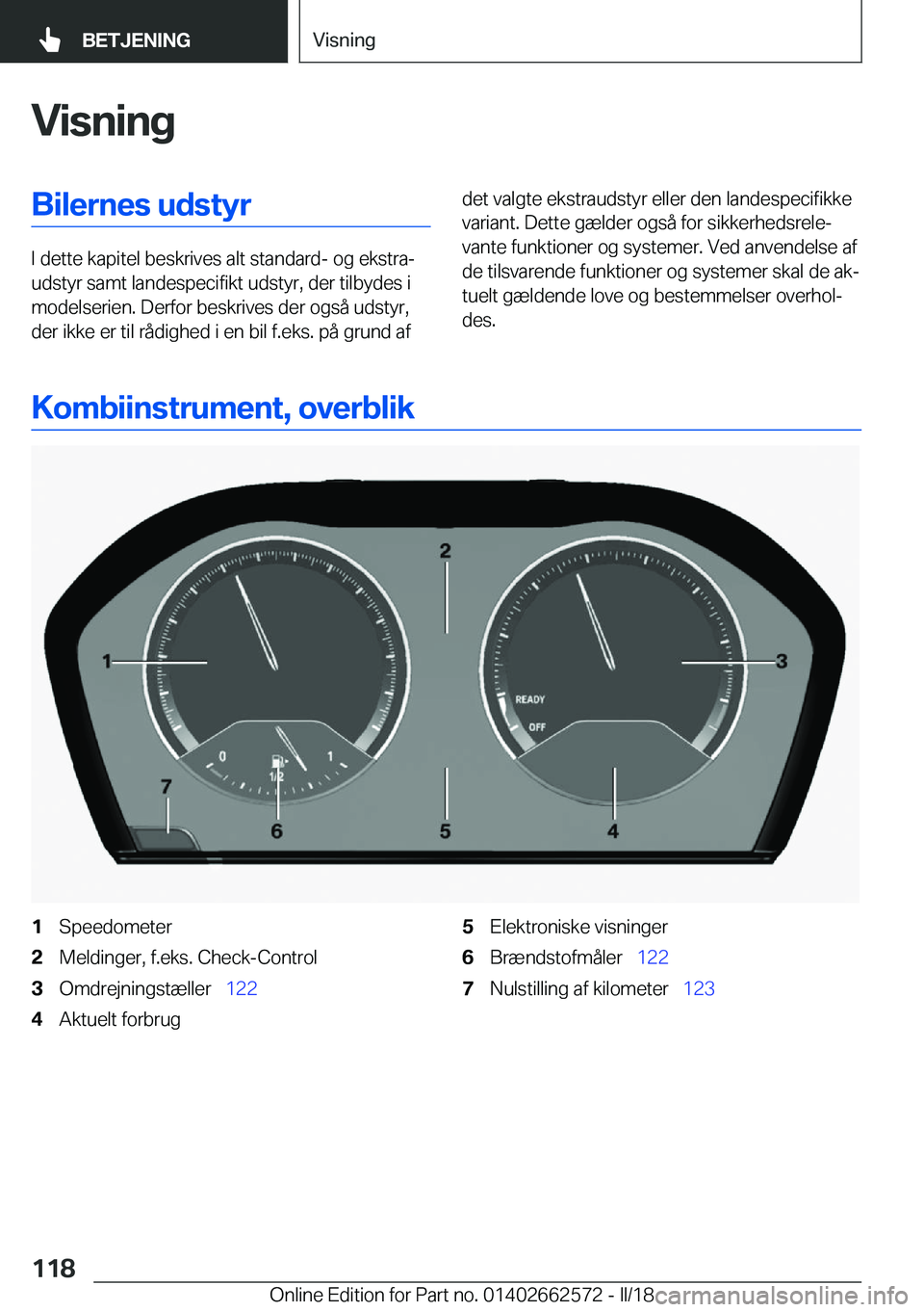BMW M2 2018  InstruktionsbØger (in Danish) �V�i�s�n�i�n�g�B�i�l�e�r�n�e�s��u�d�s�t�y�r
�I� �d�e�t�t�e� �k�a�p�i�t�e�l� �b�e�s�k�r�i�v�e�s� �a�l�t� �s�t�a�n�d�a�r�d�-� �o�g� �e�k�s�t�r�aj
�u�d�s�t�y�r� �s�a�m�t� �l�a�n�d�e�s�p�e�c�i�f�i�k�t� 