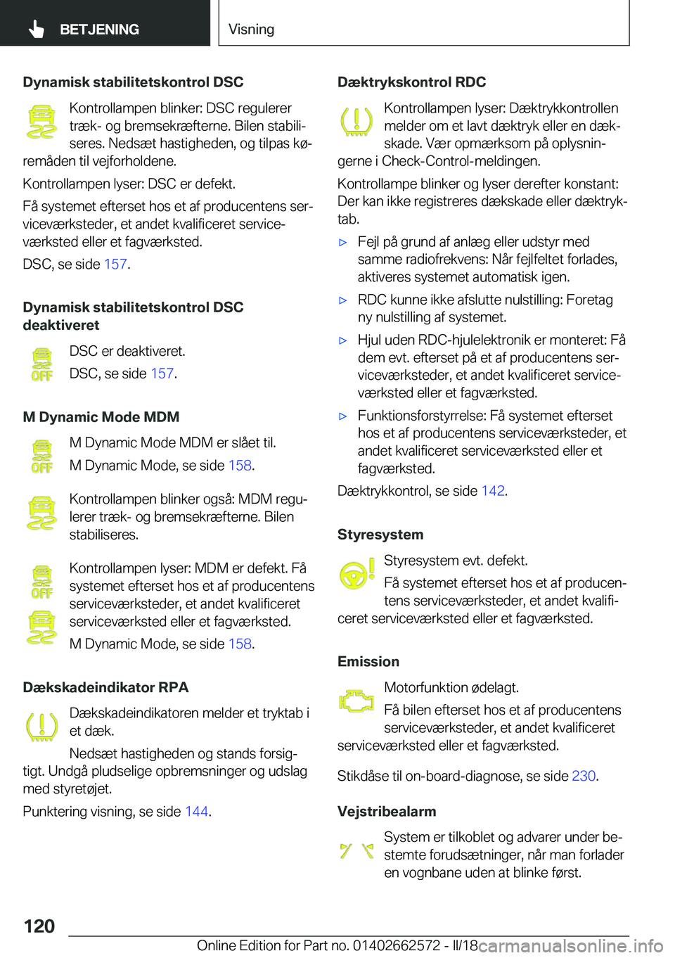 BMW M2 2018  InstruktionsbØger (in Danish) �D�y�n�a�m�i�s�k��s�t�a�b�i�l�i�t�e�t�s�k�o�n�t�r�o�l��D�S�C�K�o�n�t�r�o�l�l�a�m�p�e�n� �b�l�i�n�k�e�r�:� �D�S�C� �r�e�g�u�l�e�r�e�r
�t�r�æ�k�-� �o�g� �b�r�e�m�s�e�k�r�æ�f�t�e�r�n�e�.� �B�i�l�e�n�