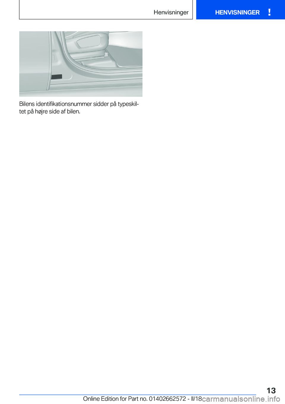 BMW M2 2018  InstruktionsbØger (in Danish) �B�i�l�e�n�s� �i�d�e�n�t�i�f�i�k�a�t�i�o�n�s�n�u�m�m�e�r� �s�i�d�d�e�r� �p�å� �t�y�p�e�s�k�i�lj
�t�e�t� �p�å� �h�