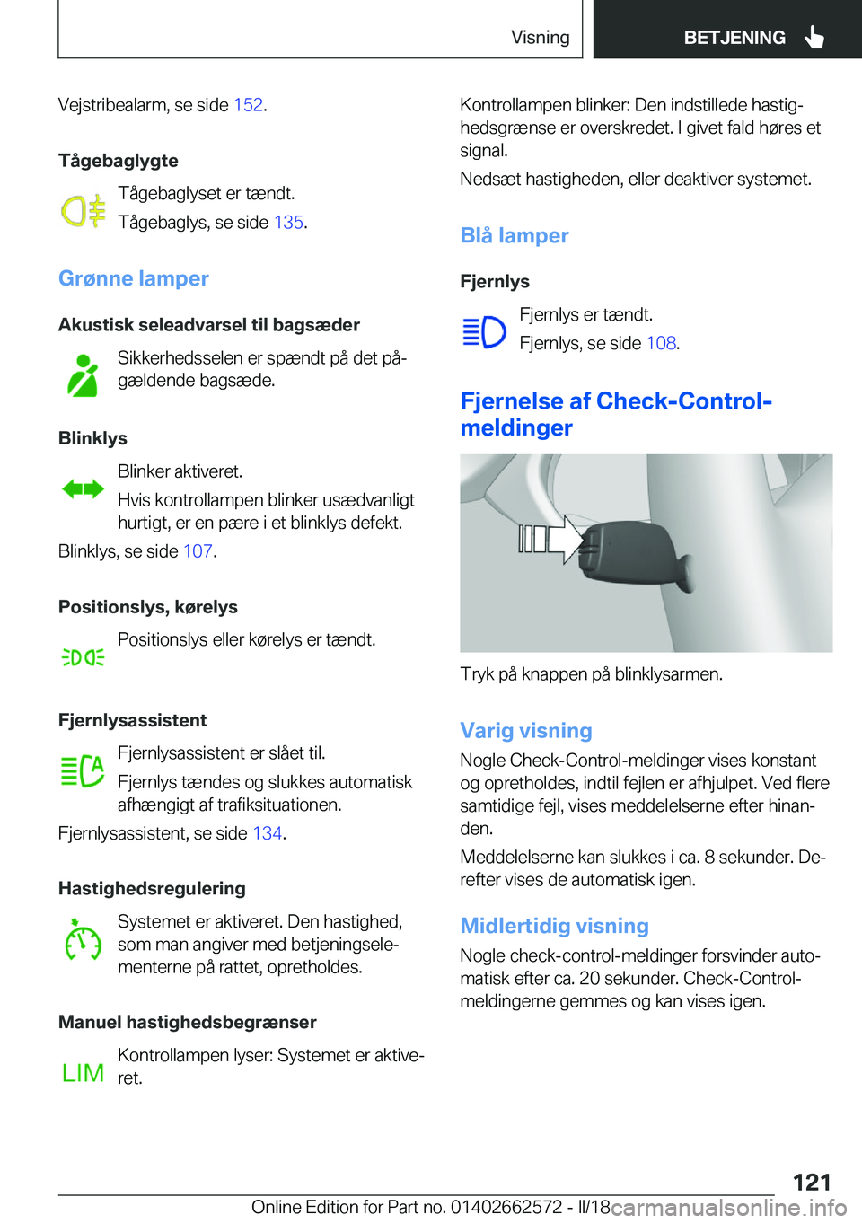 BMW M2 2018  InstruktionsbØger (in Danish) �V�e�j�s�t�r�i�b�e�a�l�a�r�m�,� �s�e� �s�i�d�e� �1�5�2�.
�T�å�g�e�b�a�g�l�y�g�t�e �T�å�g�e�b�a�g�l�y�s�e�t� �e�r� �t�æ�n�d�t�.
�T�å�g�e�b�a�g�l�y�s�,� �s�e� �s�i�d�e�  �1�3�5�.
�G�r�