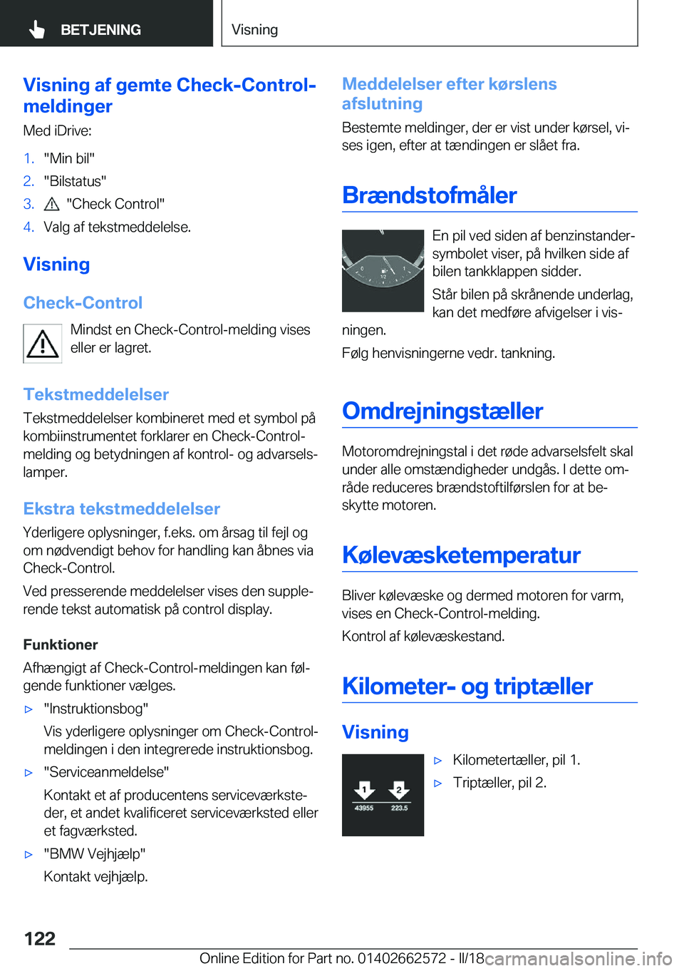 BMW M2 2018  InstruktionsbØger (in Danish) �V�i�s�n�i�n�g��a�f��g�e�m�t�e��C�h�e�c�k�-�C�o�n�t�r�o�l�-
�m�e�l�d�i�n�g�e�r
�M�e�d� �i�D�r�i�v�e�:�1�.�"�M�i�n� �b�i�l�"�2�.�"�B�i�l�s�t�a�t�u�s�"�3�.� � �"�C�h�e�c�k� �C�o�n