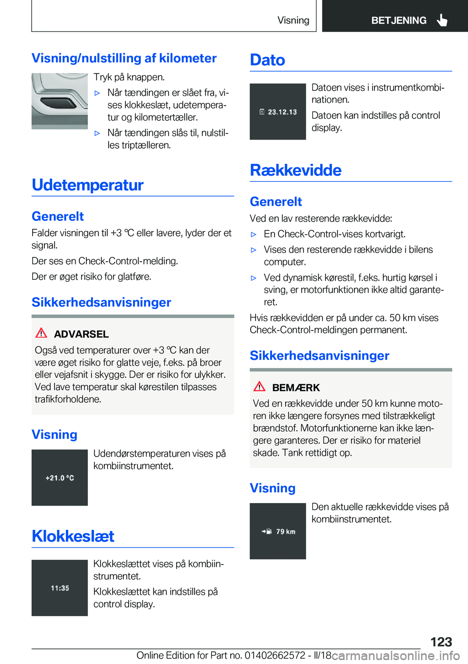 BMW M2 2018  InstruktionsbØger (in Danish) �V�i�s�n�i�n�g�/�n�u�l�s�t�i�l�l�i�n�g��a�f��k�i�l�o�m�e�t�e�r�T�r�y�k� �p�å� �k�n�a�p�p�e�n�.'x�N�å�r� �t�æ�n�d�i�n�g�e�n� �e�r� �s�l�å�e�t� �f�r�a�,� �v�ij
�s�e�s� �k�l�o�k�k�e�s�l�æ�t�,