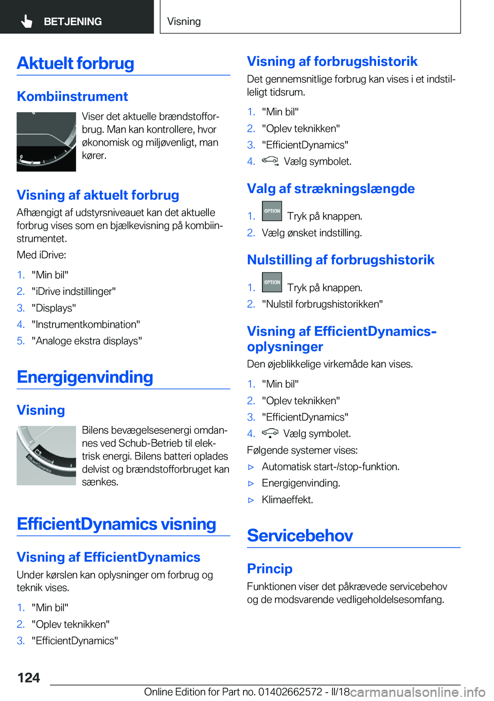 BMW M2 2018  InstruktionsbØger (in Danish) �A�k�t�u�e�l�t��f�o�r�b�r�u�g
�K�o�m�b�i�i�n�s�t�r�u�m�e�n�t�V�i�s�e�r� �d�e�t� �a�k�t�u�e�l�l�e� �b�r�æ�n�d�s�t�o�f�f�o�rj
�b�r�u�g�.� �M�a�n� �k�a�n� �k�o�n�t�r�o�l�l�e�r�e�,� �h�v�o�r �